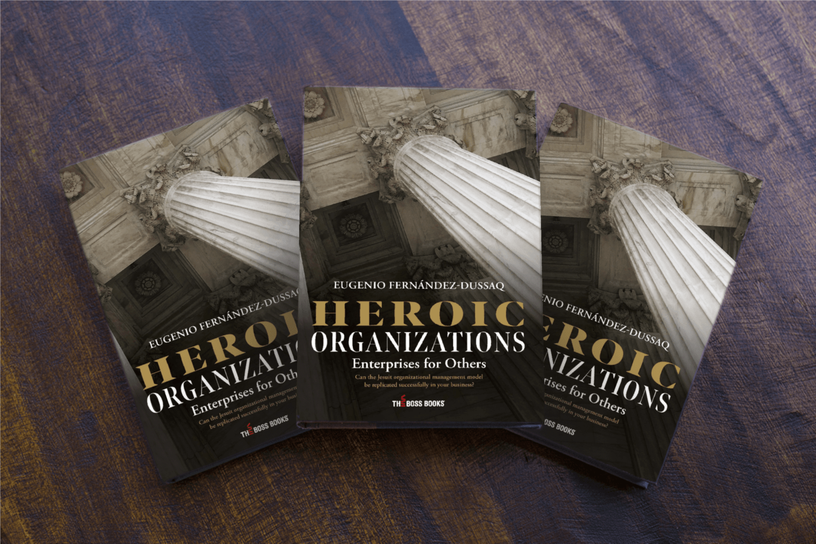 Heroic Organizations - Eugenio Fernandez - The Boss Books